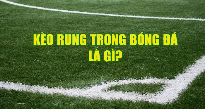 Kèo rung bóng đá - Chiến lược thông minh cho người yêu thể thao